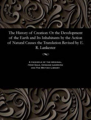 The History Of Creation: Or The Developm
