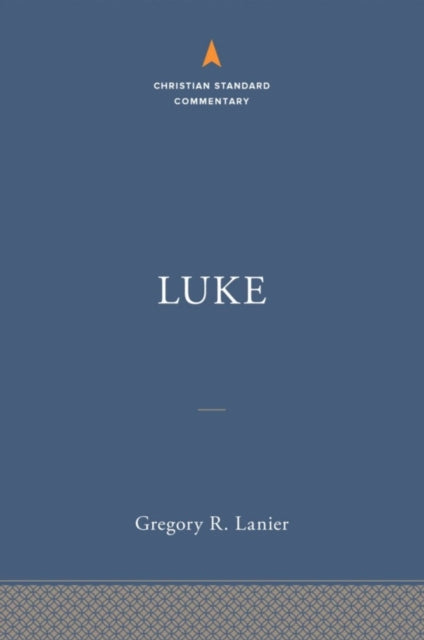 Luke The Christian Standard Commentary