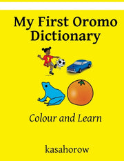 My First Oromo Dictionary: Colour And Le