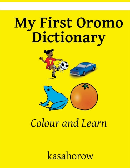 My First Oromo Dictionary: Colour And Le
