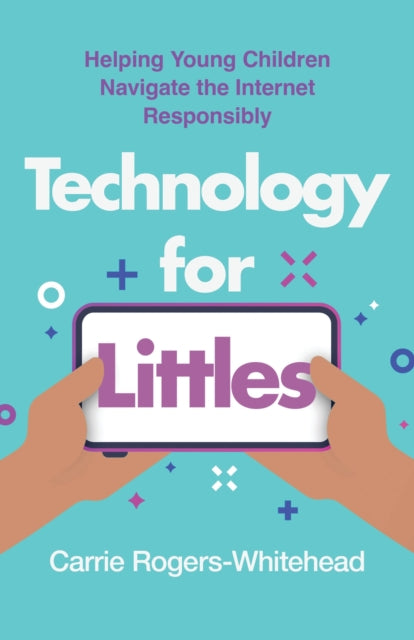 Technology For Littles By Rogers-whitehead, Ca