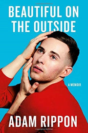 Beautiful On The Outside A Memoir By Rippon, Adam