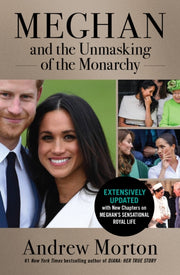Meghan And The Unmasking Of The Monarchy By Morton, Andrew