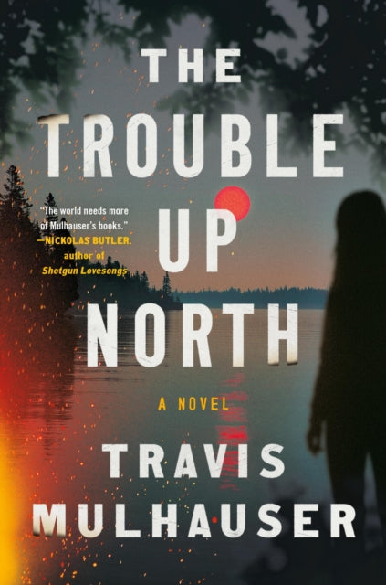 Trouble Up North By Mulhauser, Travis