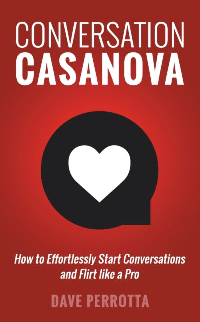 Conversation Casanova: How To Effortless By Perrotta, Dave