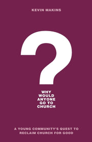 Why Would Anyone Go To Church