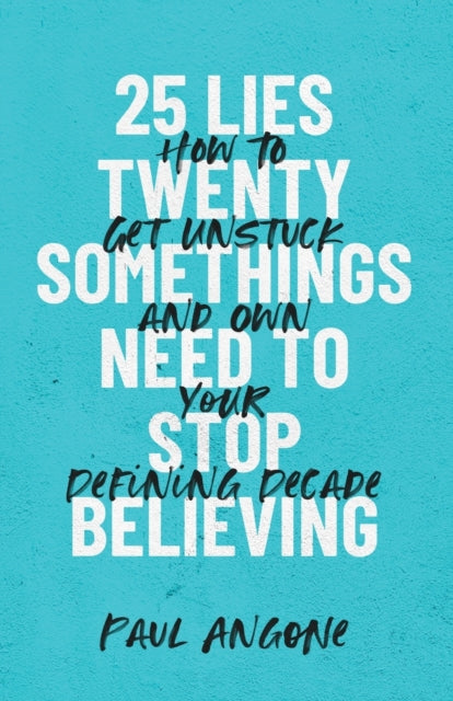 25 Lies Twentysomethings Need To Stop Be