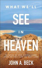 What Well See In Heaven By Beck, John A