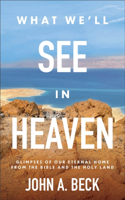 What Well See In Heaven By Beck, John A