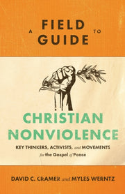 A Field Guide To Christian Nonviole