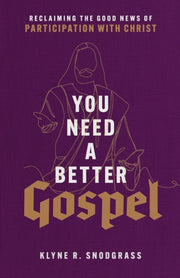 You Need A Better Gospel