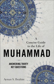 Concise Guide To The Life Of Muhamm