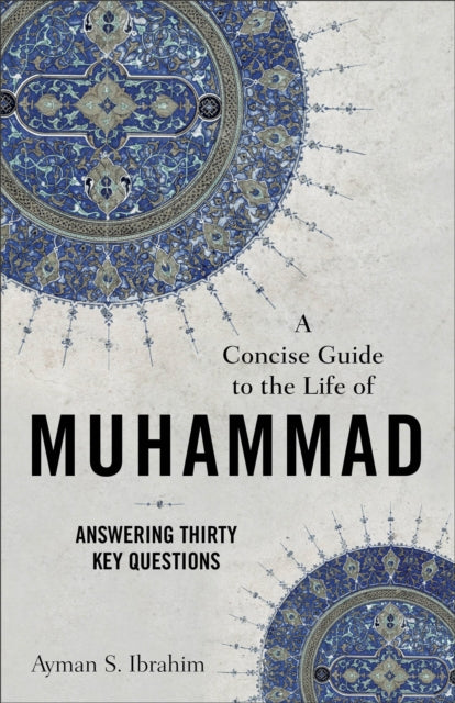 Concise Guide To The Life Of Muhamm