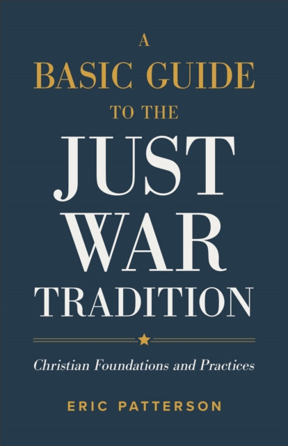 Basic Guide To The Just War Tradition