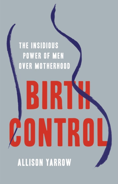Birth Control By Yarrow, Allison