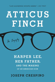 Atticus Finch The Biography By Joseph Crespino