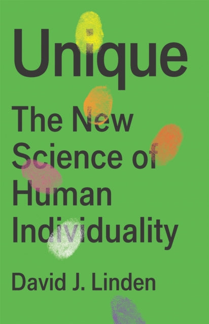 Unique The New Science Of Human Individu By David J. Linden