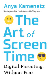 Art Of Screen Time By Anya Kamenetz