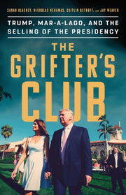 Grifters Club Trump Maralago By Sarah Blaskey