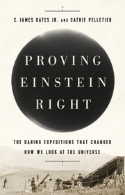 Proving Einstein Right By S. James Gates, Jr
