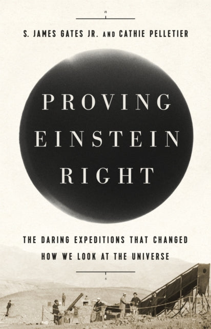 Proving Einstein Right By S. James Gates, Jr