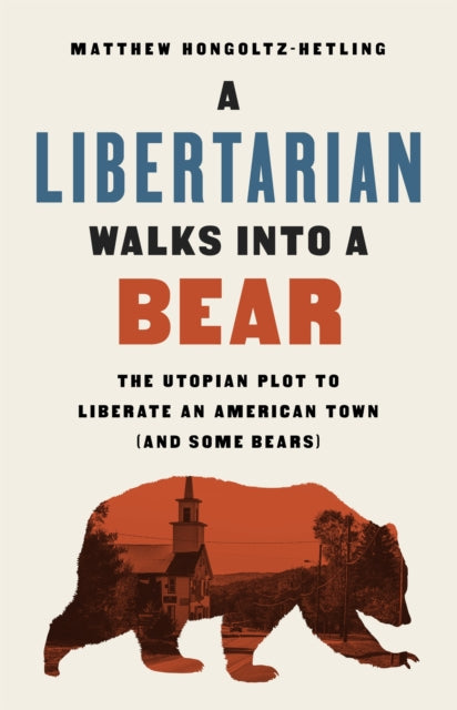 Libertarian Walks Into A Bear The Utopia