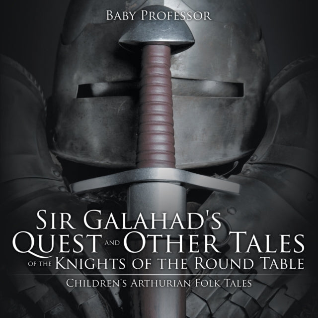 Sir Galahad's Quest And Other Tales Of T