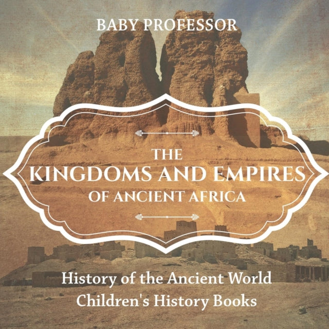 The Kingdoms And Empires Of Ancient Afri