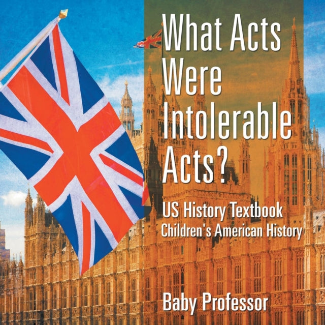 What Acts Were Intolerable Acts  Us Hist
