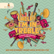 Help! I'm In Treble! A Child's Introduct