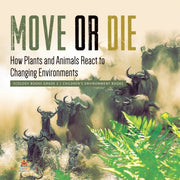 Move Or Die : How Plants And Animals Rea