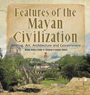 Features Of The Mayan Civilization : Wri