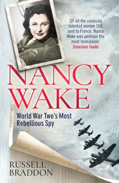 Nancy Wake: World War Two's Most Rebelli