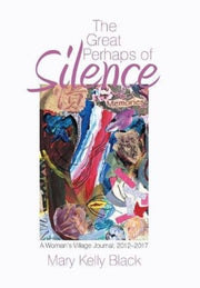 The Great Perhaps Of Silence: A Woman's By Black, Mary Kelly