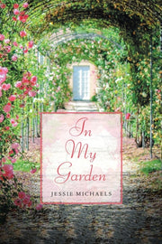 In My Garden: Life In Poetry By Michaels, Jessie