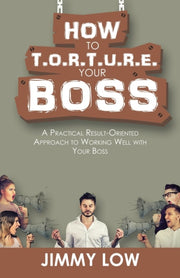 How To T.o.r.t.u.r.e. Your Boss: A Pract
