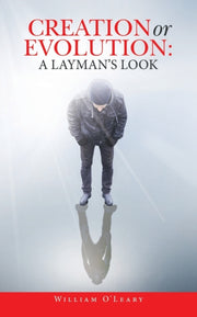 Creation Or Evolution:  A Layman's Look