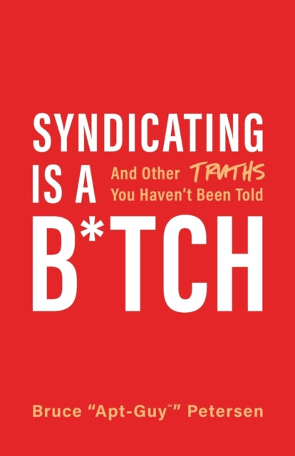 Syndicating Is A B*tch: And Other Truths