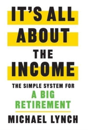 It's All About The Income: The Simple Sy