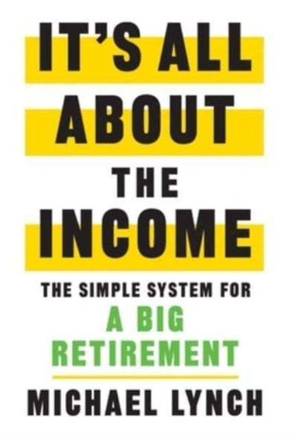 It's All About The Income: The Simple Sy