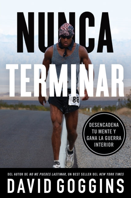 Nunca Terminar: Desencadena Tu Mente Y G By Goggins, David
