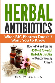 Herbal Antibiotics: What Big Pharma Does