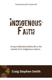 Indigenous Faith: Living A Biblically He
