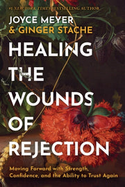 Healing The Wounds Of Rejection By Meyer, Joyce