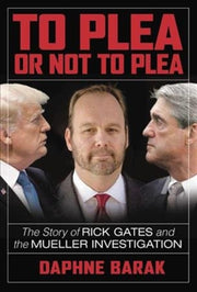 To Plea Or Not To Plea Rick Gates