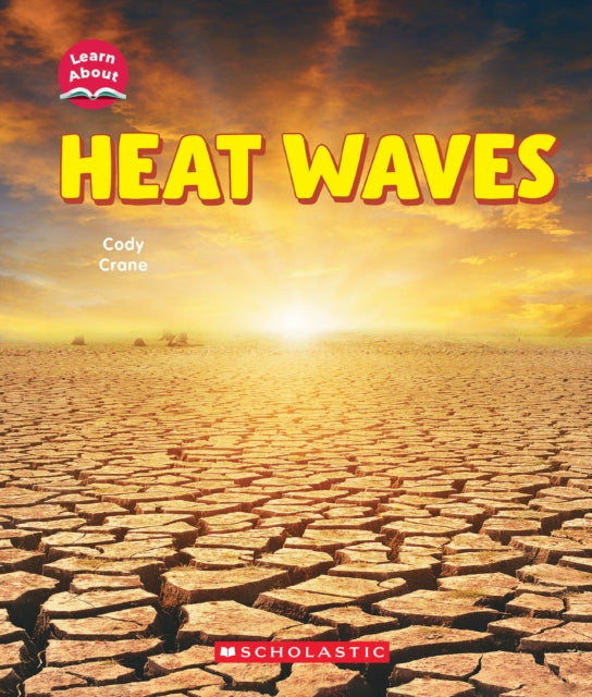 Heat Waves Learn About Wild Weather By Crane, Cody