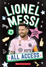 All Access Lionel Messi By Scholastic