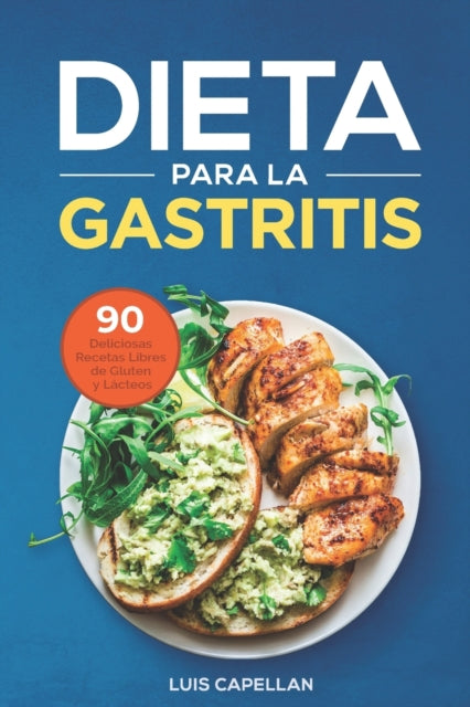 Dieta Para La Gastritis: 90 Deliciosas R By Capellan, Luis