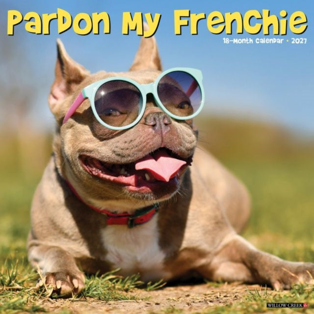 Pardon My Frenchie 2027 Wall By Willow Creek Press