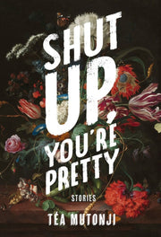 Shut Up Youre Pretty